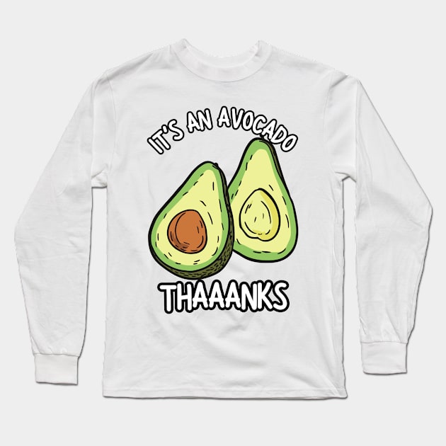 It's An Avocado Thanks Long Sleeve T-Shirt by zofry's life